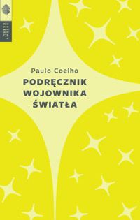 Paulo Coelho "Podręcznik wojownika światła" w nowej odsłonie